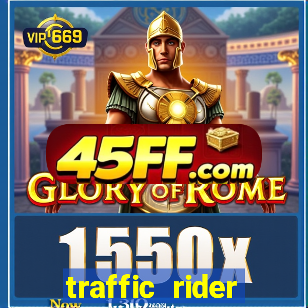 traffic rider dinheiro infinito
